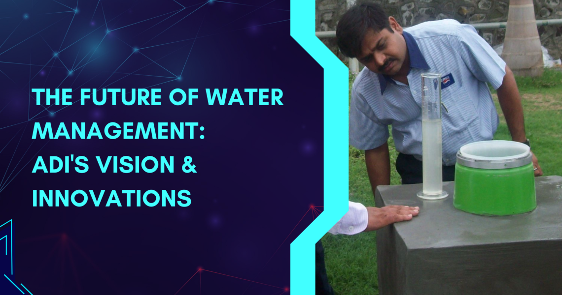 The Future of Water Management ADI's Vision and Innovations